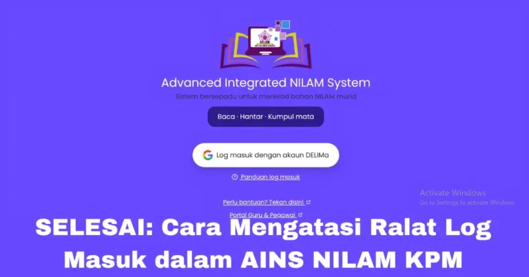 SELESAI: Cara Mengatasi Ralat Log Masuk dalam AINS NILAM KPM